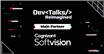 Cognizant Softvision – Partener Principal la DevTalks Reimagined, cel mai mare eveniment dedicat profesioniștilor și pasionaților de tehnologie din România