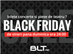 Black Friday 2014 inseamna pe BLT.ro peste 60 de evenimente cu preturi reduse pana la 90%. Campania incepe vineri, 21 noiembrie ora 00:00 si dureaza pana duminica 23 noiembrie ora 24:00