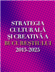 Lansarea „Strategiei culturale și creative a Bucureștiului 2015-2025”